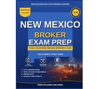 New Mexico Real Estate Broker Exam Prep: The Step-by-Step Study Guide to Pass Your New Mexico Broker Exam on the First Try, With Practice Tests, Broker Math, and Broker Law Made Easy