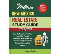 NEW MEXICO REAL ESTATE STUDY GUIDE 2026/2027: Pass the Exam the First Time with 950+ Practice Questions, State-Specific Law Reviews, and Proven Study Strategies for Aspiring Agents