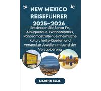 New Mexico Reiseführer 2025-2026: Entdecken Sie Santa Fe, Albuquerque, Nationalparks, Panoramastraßen, einheimische Kultur, heiße Quellen und versteckte Juwelen im Land der Verzauberung