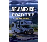 NEW MEXICO ROAD TRIP ATLAS 2025-2026: The Ultimate Travel Companion: Detailed Maps, National Parks, Hidden Gems, Culture & Scenic Adventures Across the Land of Enchantment