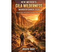NEW MEXICO’S GILA WILDERNESS WANDERFÜHRER 2026