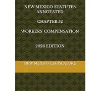 NEW MEXICO STATUTES ANNOTATED CHAPTER 52 WORKERS' COMPENSATION 2026 EDITION