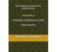 NEW MEXICO STATUTES ANNOTATED CHAPTER 55 UNIFORM COMMERCIAL CODE 2026 EDITION