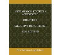 NEW MEXICO STATUTES ANNOTATED CHAPTER 9 EXECUTIVE DEPARTMENT 2026 EDITION