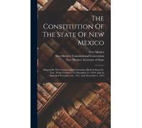 New Mexico The Constitution Of The State Of New Mexico (Copertina rigida)