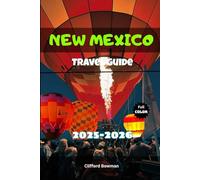 New Mexico Travel Guide 2025-2026: Where Tradition Meets Adventure in the Hearts of the Southwest