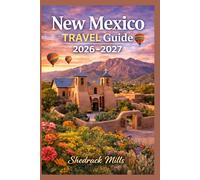 New Mexico Travel Guide 2026-2027: Cruise, Insider Tips, Itineraries, and Adventures