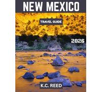 New Mexico TRAVEL GUIDE 2026 (Full Color): Exploring the Land of Enchantment: A Journey Through New Mexico’s Hidden Gems and Scenic Wonders