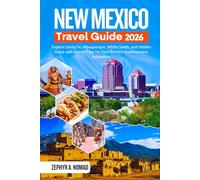 New Mexico Travel Guide: Explore Santa Fe, Albuquerque, White Sands, and Hidden Gems with Insider Tips for Your Perfect Southwestern Adventure