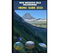 NEW MEXICO'S GILA WILDERNESS HIKING GUIDE 2025: 15