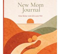New Mom Journal: Eine Reise vom ich zum Wir