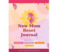 New Mom Reset Journal: Your 90-Day Journey to Recovery, Routine & Renewal