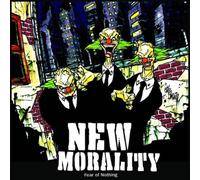 NEW MORALITY - FEAR OF NOTHING