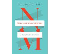 New Morning Mercies: A Daily Gospel Devotional
