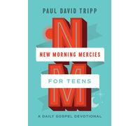 New Morning Mercies for Teens: A Daily Gospel Devotional