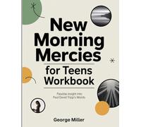 New Morning Mercies for Teens Workbook: Flexible insight into Paul David Tripp's Words