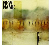 New Name - Live to Worship