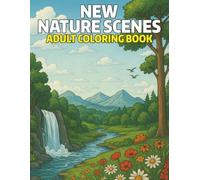 New Nature Scenes Adult Coloring Book: “Large Print Nature Coloring Book for Adults - 50 Relaxing Landscapes for Stress Relief and Mindfulness”