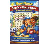 New Nurse Survival Wordsearch 80 Puzzles & Solutions: Fun, Confidence Boosting Word Games to Help You Laugh, Learn & Survive Your First Year