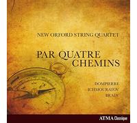 New Orford String Quartet - Par Quatre Chemins: Dompierre Ichmouratov Brady