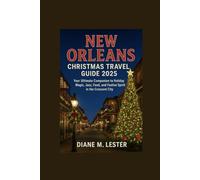 New Orleans Christmas Travel Guide 2025: Your Ultimate Companion to Holiday Magic, Jazz, Food, and Festive Spirit in the Crescent City