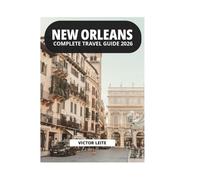 NEW ORLEANS COMPLETE TRAVEL GUIDE 2026