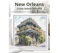 New Orleans Cross Stitch Pattern: A Large Print Full Coverage Cross-Stitch with Easy-to-Follow Charts