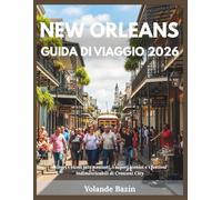New Orleans Guida di viaggio 2026: Scopri i vicoli jazz nascosti, i sapori iconici e i festival indimenticabili di Crescent City