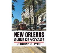 NEW ORLEANS GUIDE DE VOYAGE 2026: Conseils d'initiés, trésors cachés et secrets locaux pour les visiteurs de passage et les explorateurs du w nd