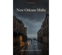 New Orleans Mafia: From the Sicilian Waterfront to Carlos Marcello
