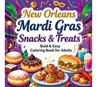 New Orleans Mardi Gras Snacks & Treats Bold & Easy Coloring Book for Adults: 40 Simple and Large Print Mardi Gras Food Designs for Stress Relief, Relaxation, Beginners, Seniors, and Food Lovers