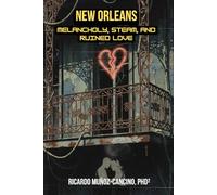 New Orleans: Melancholy, Steam, and Ruined Love