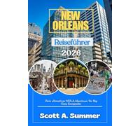 NEW ORLEANS Reiseführer 2026: Dein ultimatives NOLA-Abenteuer für Big Easy Escapades
