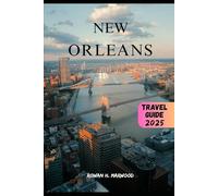 NEW ORLEANS TRAVEL GUIDE 2025