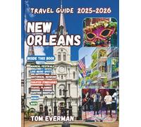 New Orleans Travel Guide 2025-2026 (Full Colour): Discover the Soul of the Crescent City | Live Music, Festivals, Streetcars, Food, History, Culture, the Mississippi, and Iconic French Quarter Charm