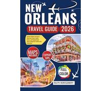New Orleans Travel Guide 2025-2026: Uncover Hidden Courtyards, Riverfront Strolls, Soulful Flavors, and Neighborhood Stories Shaped by Tradition and Celebration