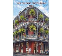 New Orleans Travel Guide 2026: The Complete Tourist Guide to NOLA