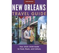 New Orleans Travel Guide: Your 2025-2026 Guide to Food, Music, and Culture