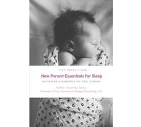 New Parent Essentials for Sleep: Navigating a Newborn the First 12 Weeks