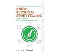 New personal storytelling. Idee e regole per la narrazione di sé