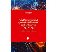 New Perspectives and Applications of Modern Control Theory in Engineering