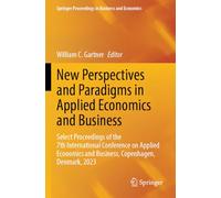 New Perspectives and Paradigms in Applied Economics and Business: Select Proceedings of the 7th International Conference on Applied Economics and Business, Copenhagen, Denmark, 2023