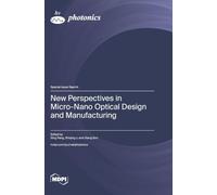New Perspectives in Micro-Nano Optical Design and Manufacturing