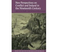New Perspectives on Conflict and Ireland in the Nineteenth Century: 10