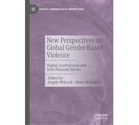 New Perspectives on Global Gender-Based Violence: Digital, Institutional and Inter-Personal Harms