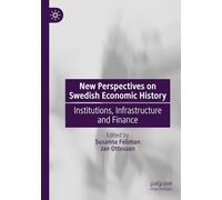 New Perspectives on Swedish Economic History: Institutions, Infrastructure and Finance
