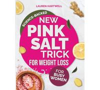 New Pink Salt Trick for Weight Loss: Science-Backed Morning Habit That Shrinks Belly Bloat and Boosts Energy in Under a Week