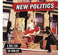 New Politics - Bad Girl in Harlem