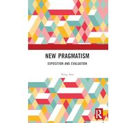 New Pragmatism: Exposition and Evaluation
