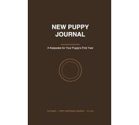 New Puppy Journal: A Keepsake for Your Puppy's First Year